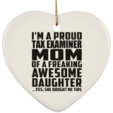 Proud Tax Examiner Mom Of Awesome Daughter - Heart Ornament