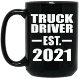 Truck Driver Established EST. 2021 - 15oz Coffee Mug Black