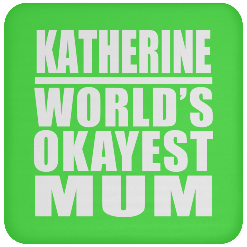 Katherine World's Okayest Mum - Drink Coaster