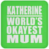 Katherine World's Okayest Mum - Drink Coaster
