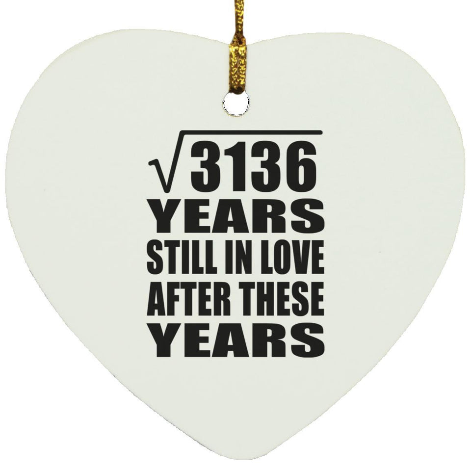 56th Anniversary Square Root of 3136 Years Still In Love - Heart Ornament