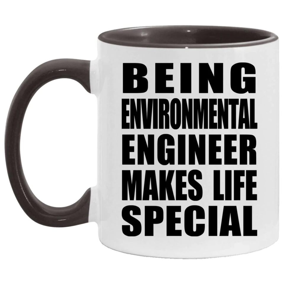 Being Environmental Engineer Makes Life Special - 11oz Accent Mug Black