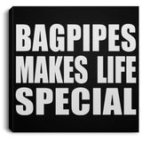 Bagpipes Makes Life Special - Canvas Square