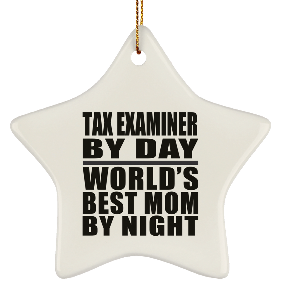 Tax Examiner By Day World's Best Mom By Night - Star Ornament
