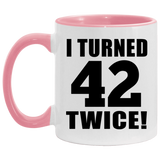 84th Birthday I Turned 42 Twice - 11oz Accent Mug Pink