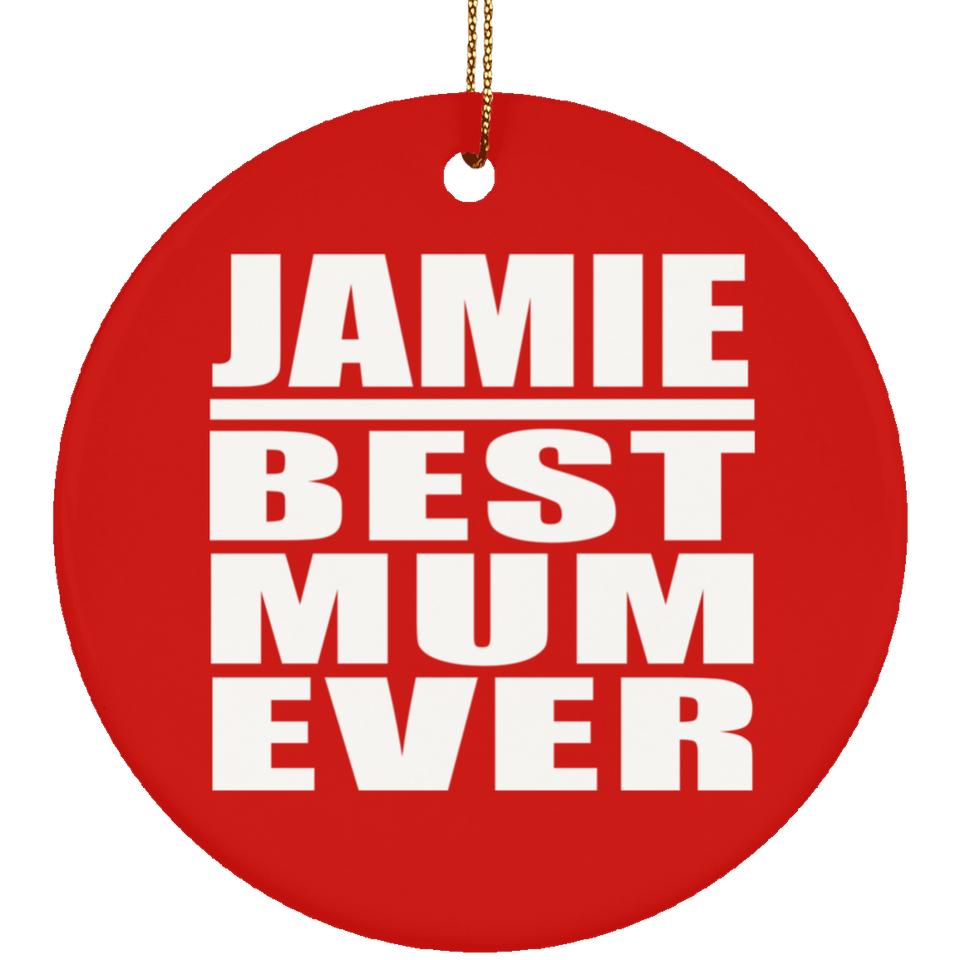 Jamie Best Mum Ever - Circle Ornament