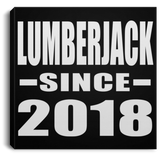 Lumberjack Since 2018 - Canvas Square