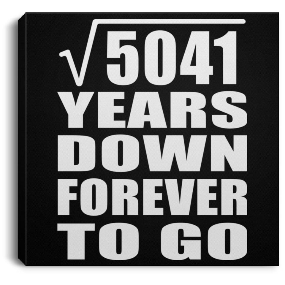 71st Anniversary Square Root of 5041 Years Down Forever To Go - Canvas Square