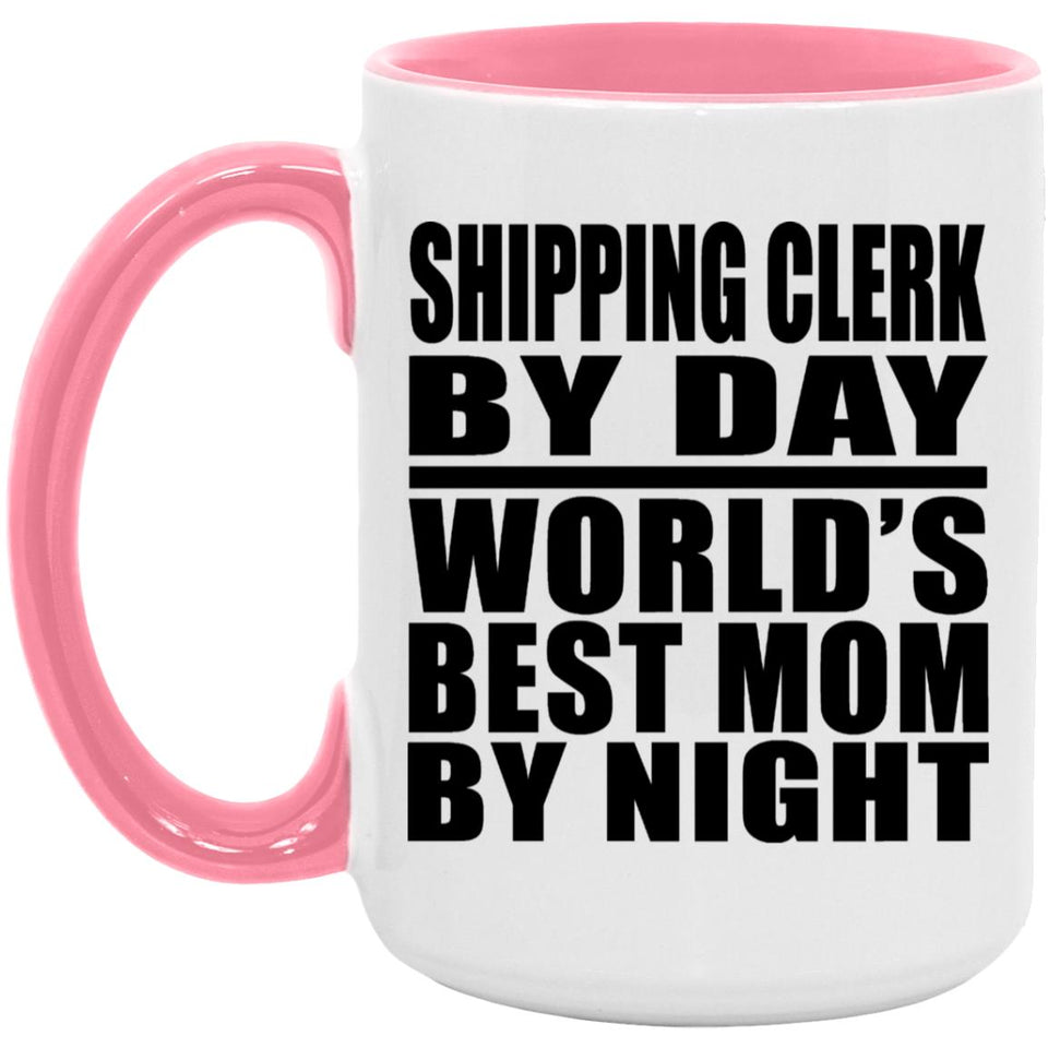 Shipping Clerk By Day World's Best Mom By Night - 15oz Accent Mug Pink