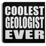 Coolest Geologist Ever - Canvas Square