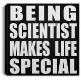 Being Scientist Makes Life Special - Canvas Square