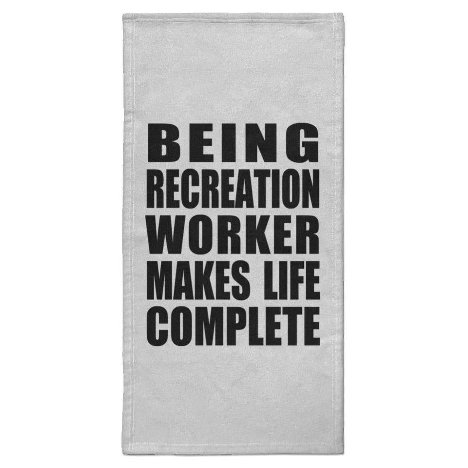 Being Recreation Worker Makes Life Complete - Hand Towel