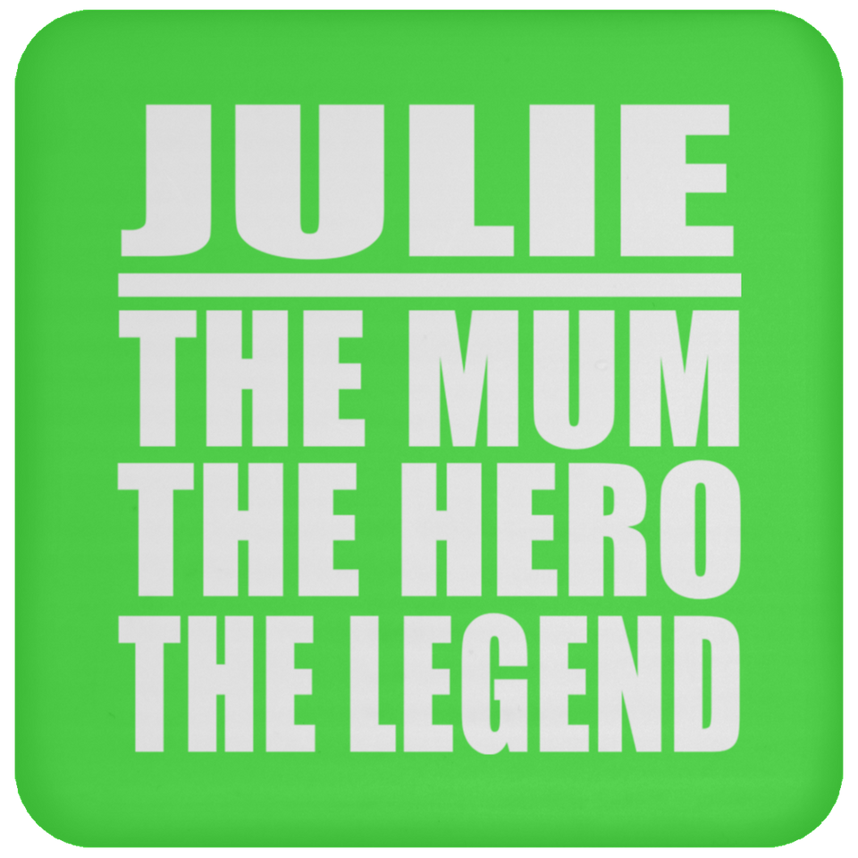 Julie The Mum The Hero The Legend - Drink Coaster