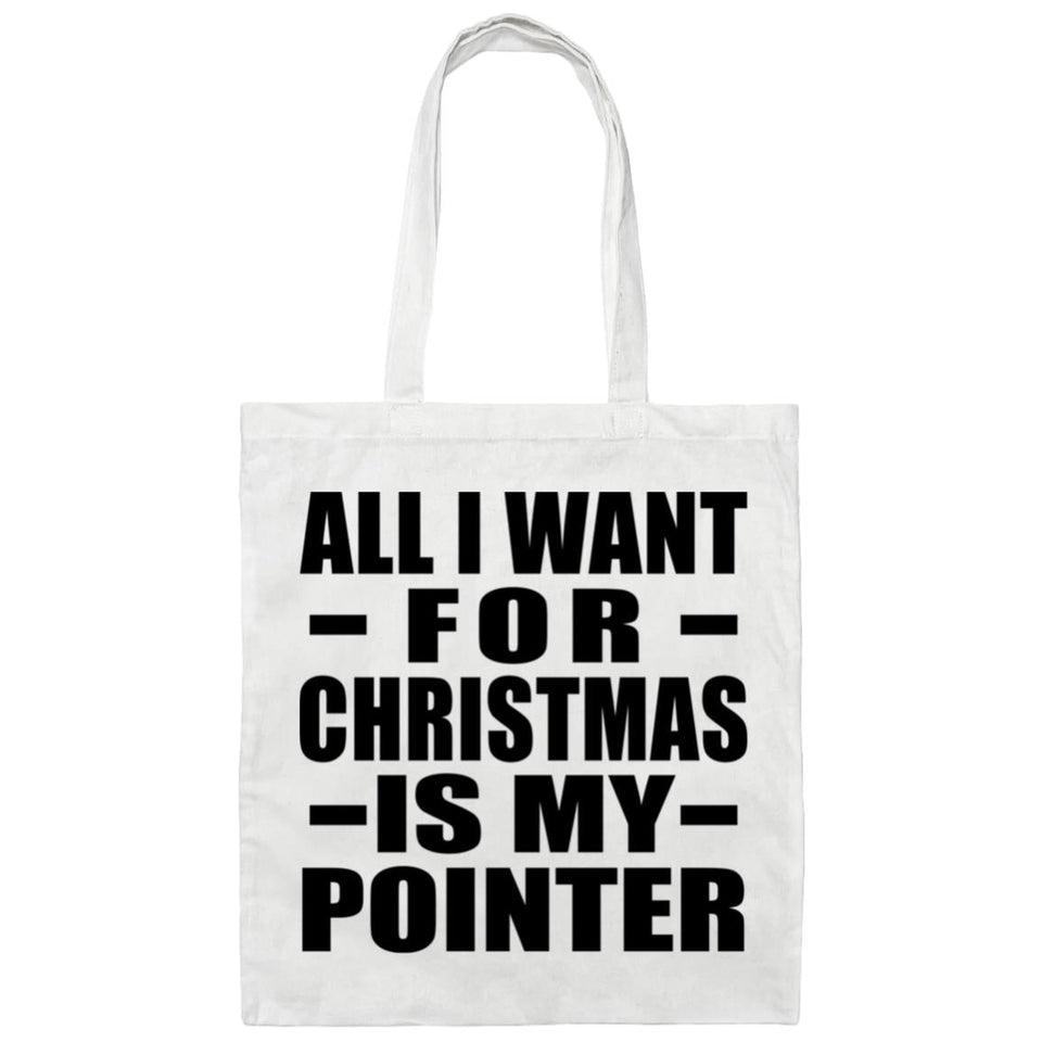 All I Want For Christmas Is My Pointer - Tote Bag White