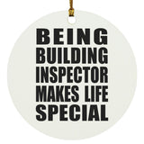 Being Building Inspector Makes Life Special - Circle Ornament