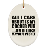All I Care About Is My Cocker Pug - Oval Ornament