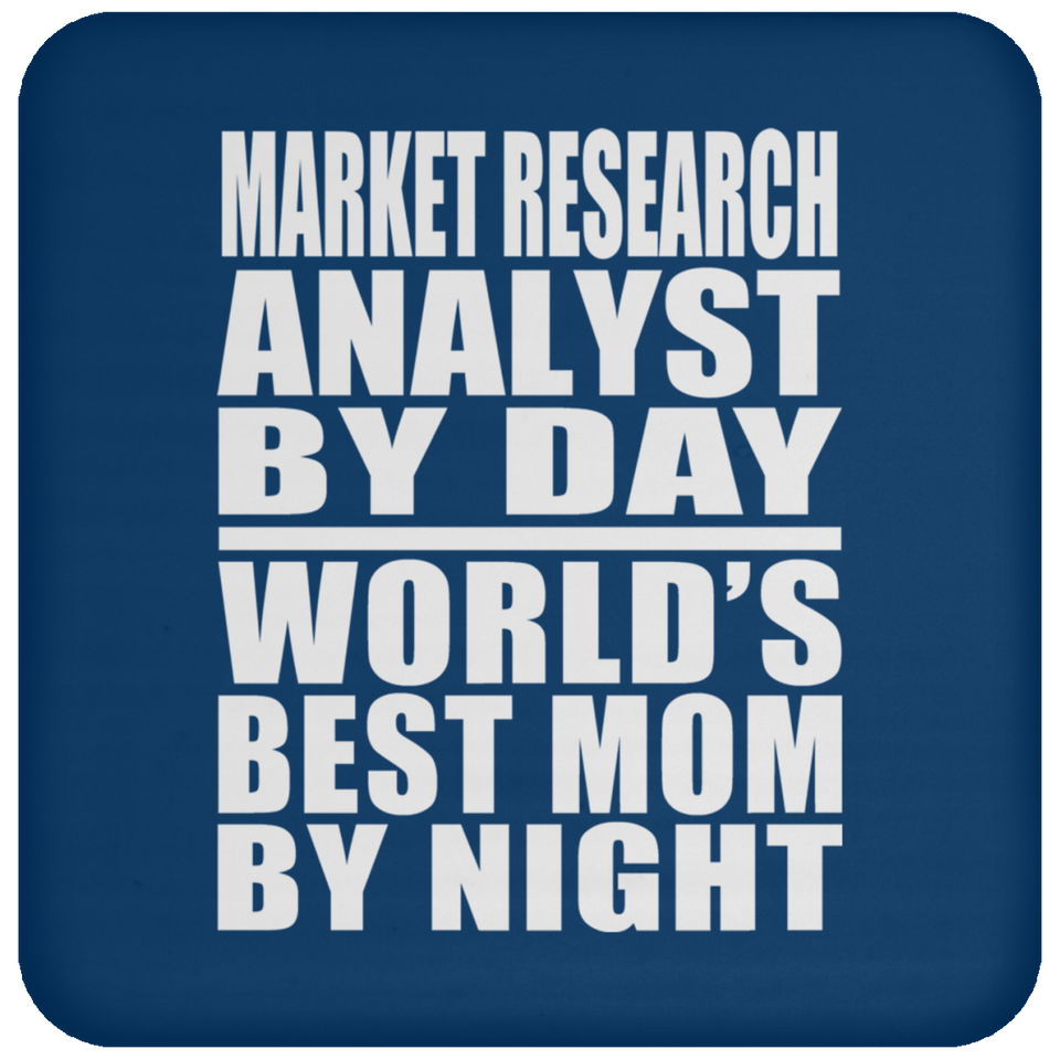 Market Research Analyst By Day World's Best Mom By Night - Drink Coaster