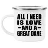 All I Need Is Love And A Great Dane - 12oz Camping Mug