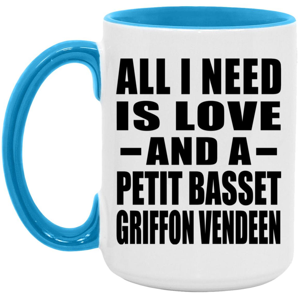 All I Need Is Love And A Petit Basset Griffon Vendeen - 15oz Accent Mug Blue