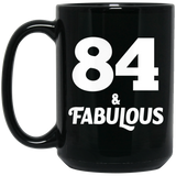 84th Birthday 84 & Fabulous - 15oz Coffee Mug Black