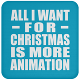 All I Want For Christmas Is More Animation - Coaster