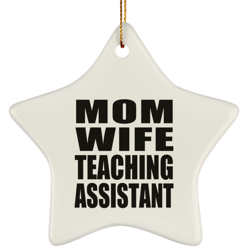 Mom Wife Teaching Assistant - Star Ornament