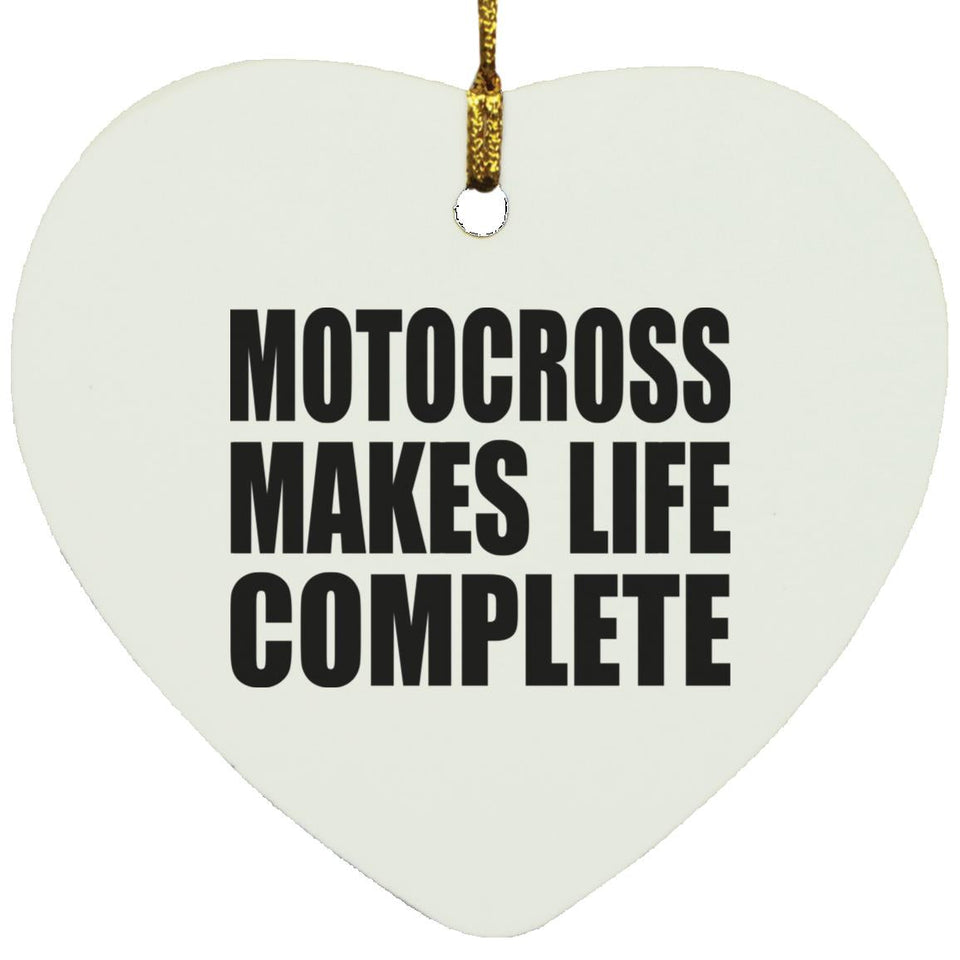 Motocross Makes Life Complete - Heart Ornament