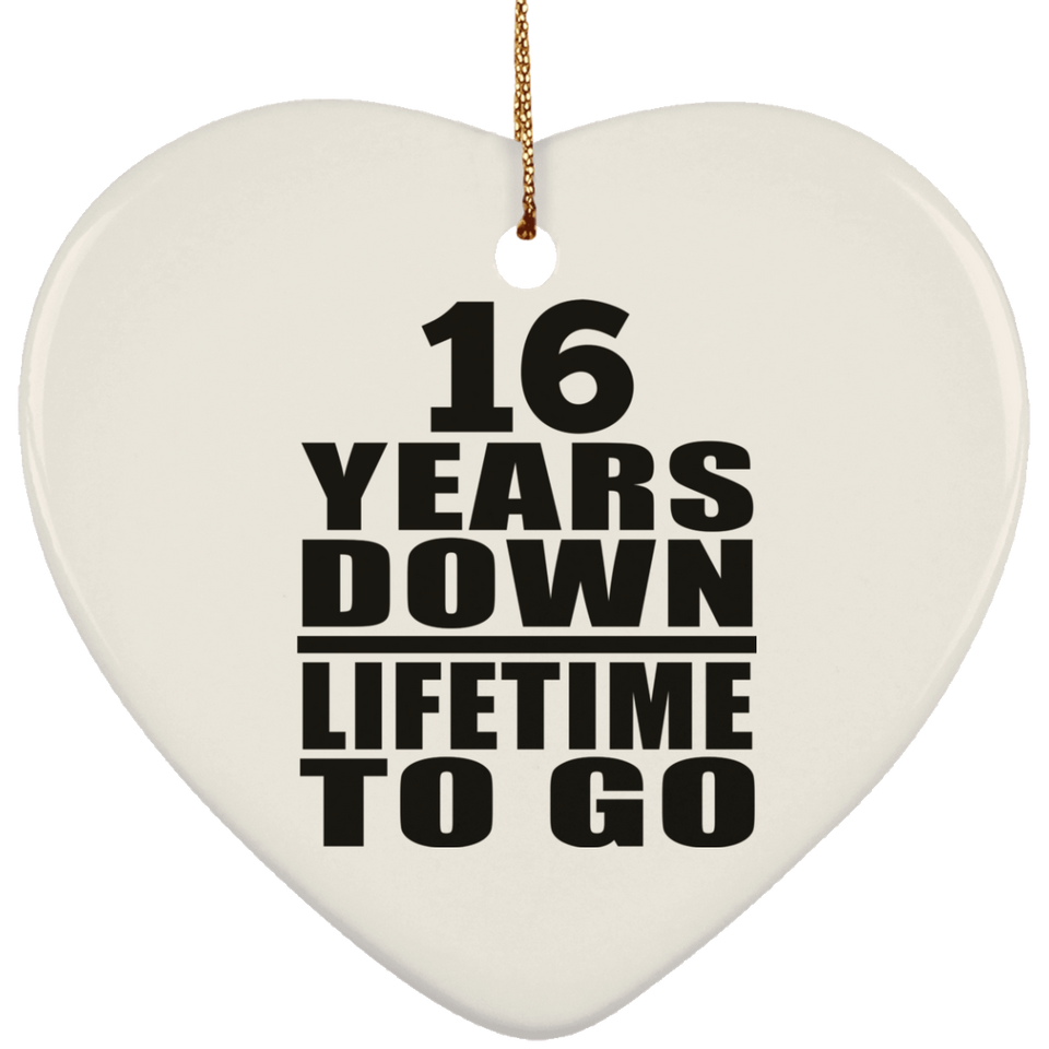 16th Anniversary 16 Years Down Lifetime To Go - Heart Ornament