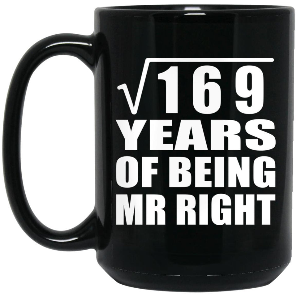 13th Anniversary Square Root of 169 Years of Being Mr Right - 15oz Coffee Mug Black