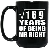 13th Anniversary Square Root of 169 Years of Being Mr Right - 15oz Coffee Mug Black