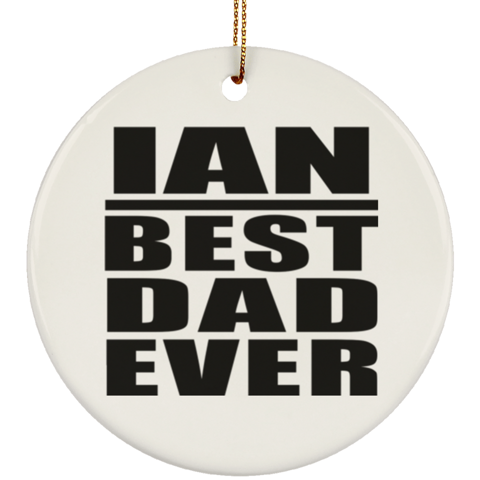 Ian Best Dad Ever - Circle Ornament