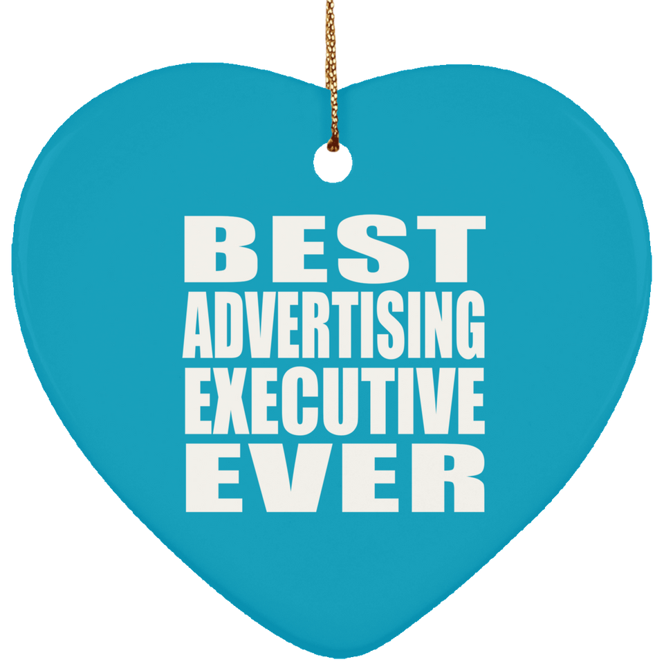 Best Advertising Executive Ever - Heart Ornament