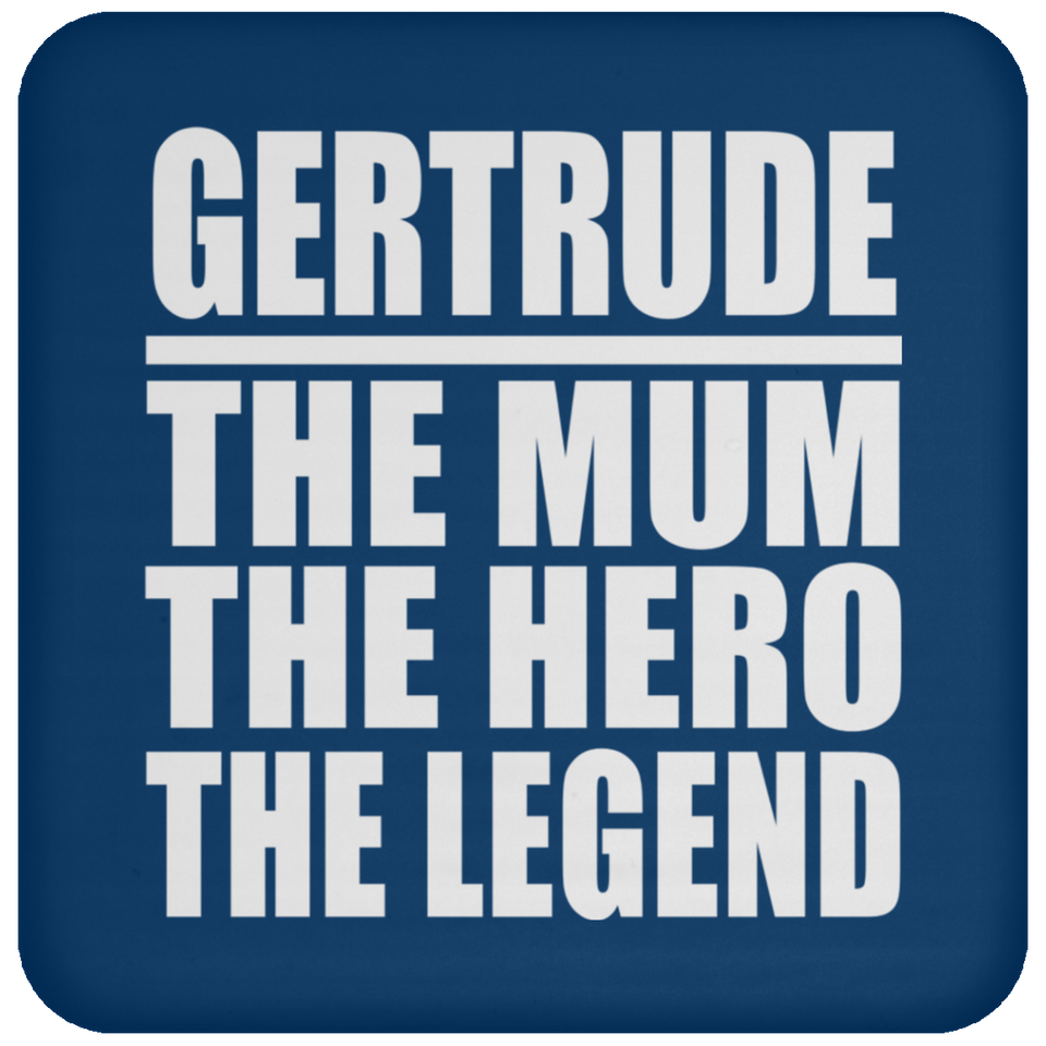 Gertrude The Mum The Hero The Legend - Drink Coaster