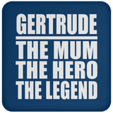 Gertrude The Mum The Hero The Legend - Drink Coaster