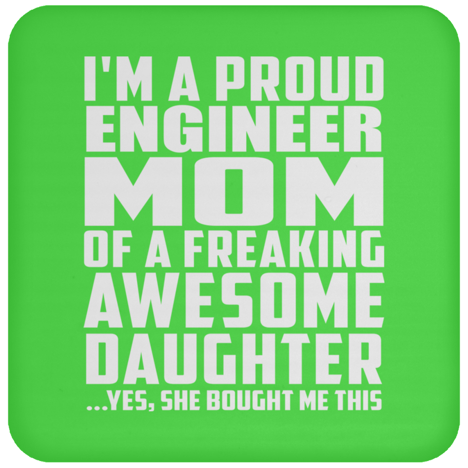 Proud Engineer Mom Of Awesome Daughter - Drink Coaster