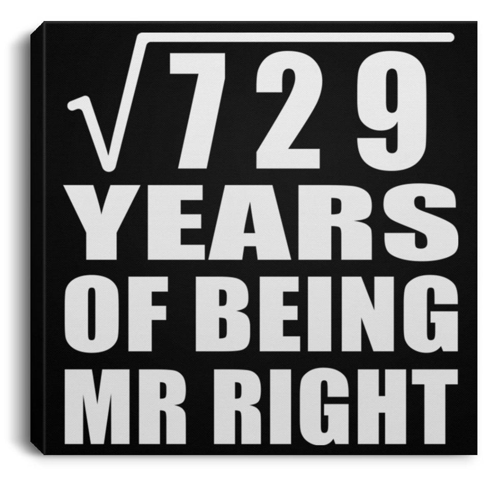 27th Anniversary Square Root of 729 Years of Being Mr Right - Canvas Square