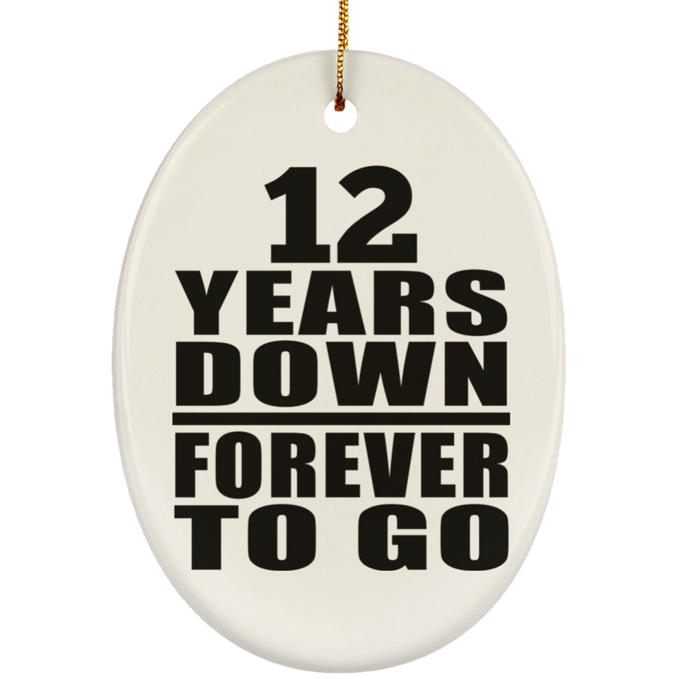 12th Anniversary 12 Years Down Forever to Go - Oval Ornament