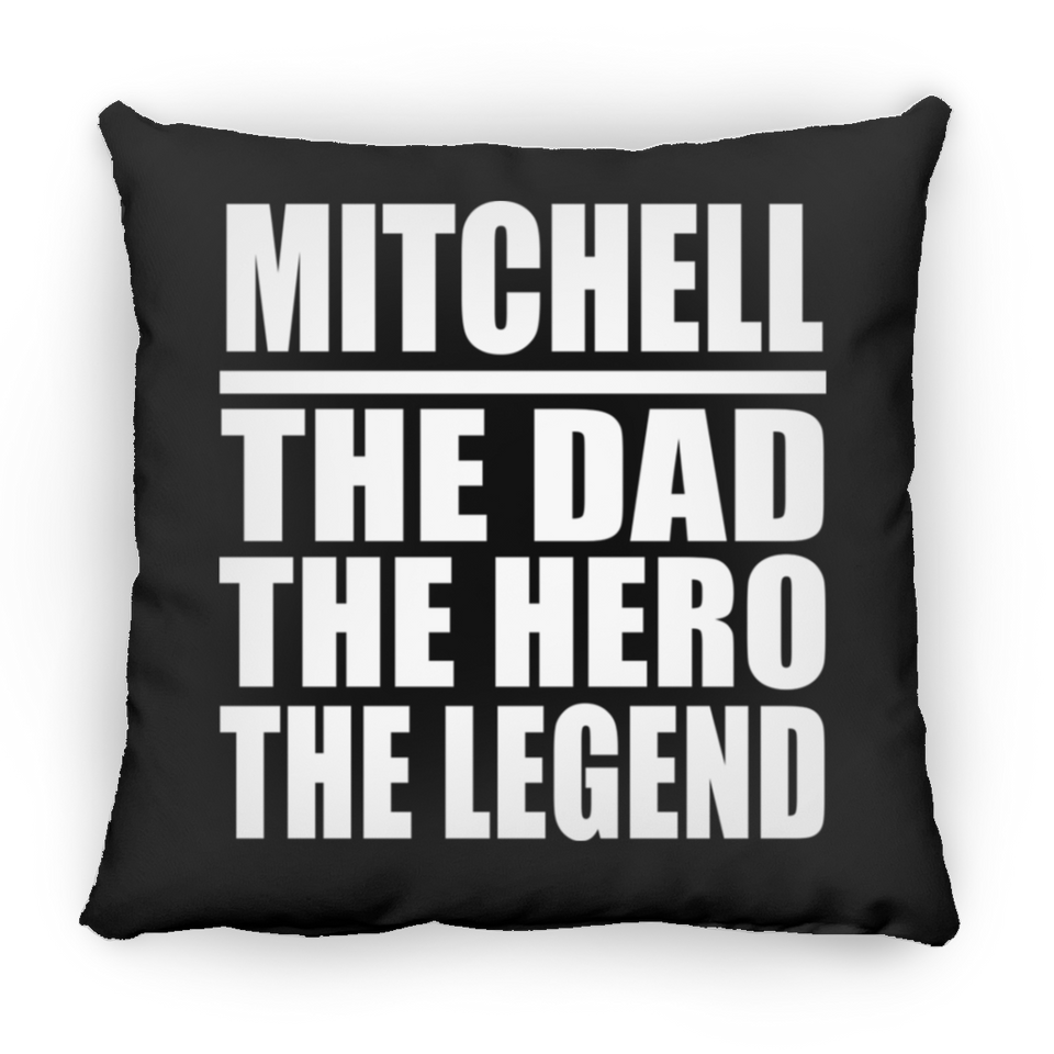 Mitchell The Dad The Hero The Legend - Throw Pillow Black