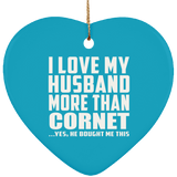 I Love My Husband More Than Cornet - Heart Ornament