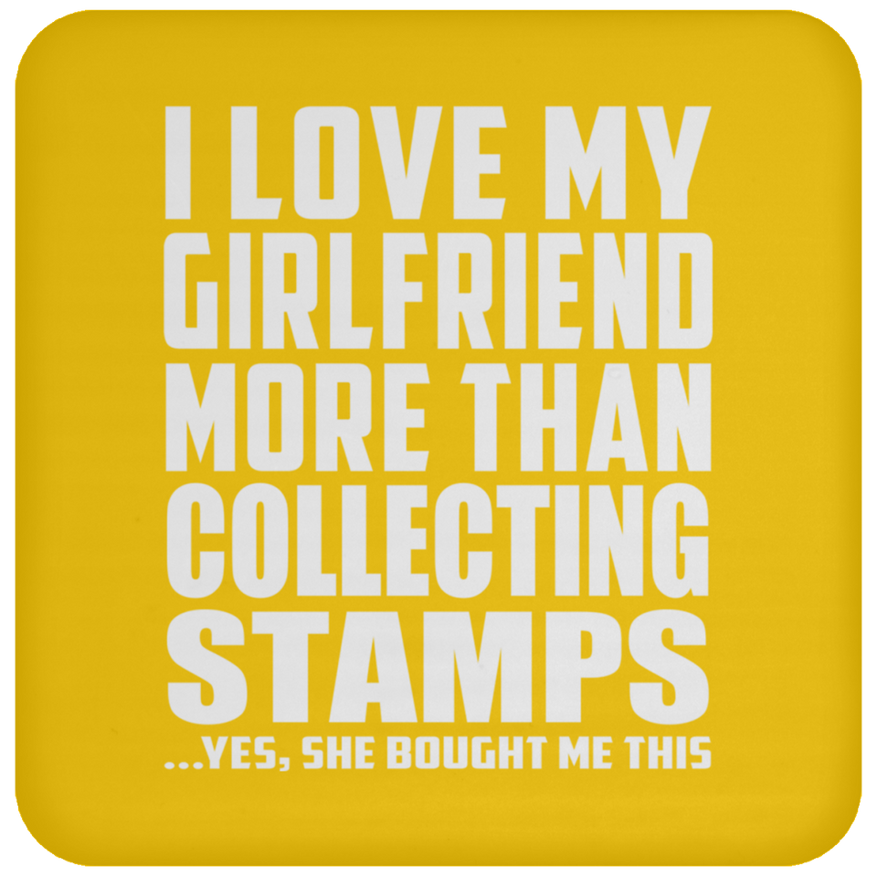 I Love My Girlfriend More Than Collecting Stamps - Drink Coaster