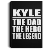 Kyle The Dad The Hero The Legend - Canvas Portrait