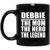 Debbie The Mom The Hero The Legend - 11 Oz Coffee Mug Black