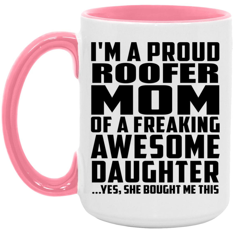 Proud Roofer Mom Of Awesome Daughter - 15oz Accent Mug Pink
