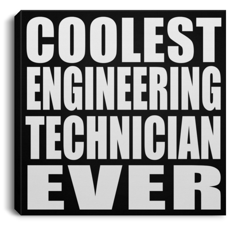 Coolest Engineering Technician Ever - Canvas Square