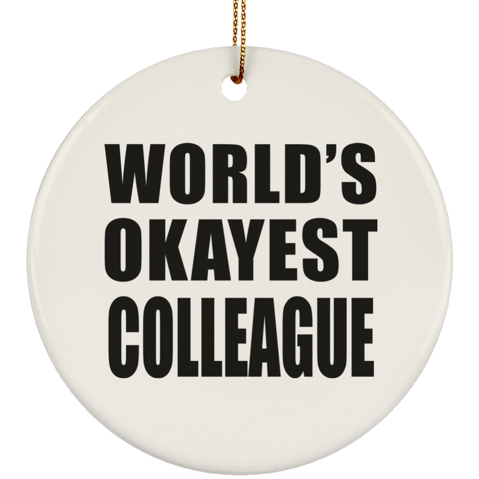 World's Okayest Colleague - Circle Ornament