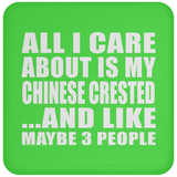 All I Care About Is My Chinese Crested - Drink Coaster