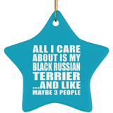 All I Care About Is My Black Russian Terrier - Star Ornament