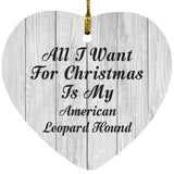 All I Want For Christmas Is My American Leopard Hound - Heart Ornament F