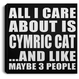 All I Care About Is Cymric Cat - Canvas Square