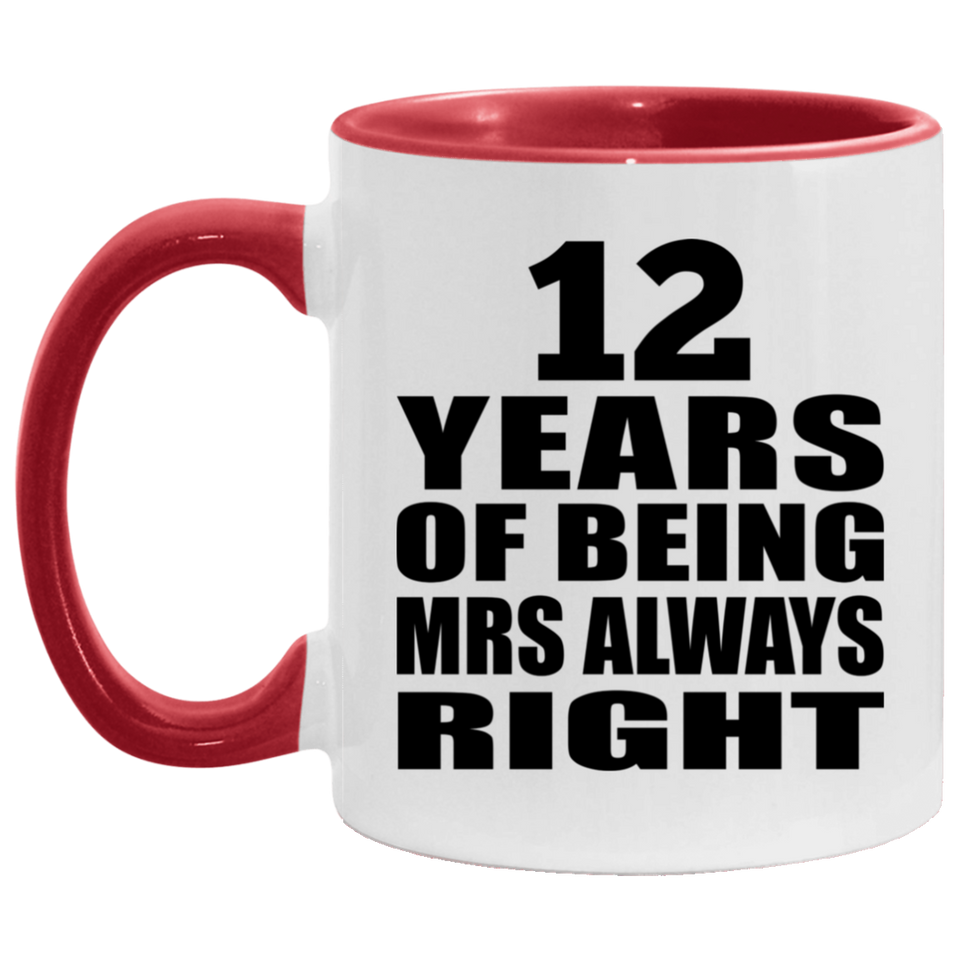 12th Anniversary 12 Years of Being Mrs Always Right - 11oz Accent Mug Red